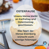 Osterpause in unserer Mensa Elzenberg. Wir wünschen euch sonnige Feiertage.