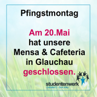 Am 20.05. bleibt unsere Mensa und Cafeteria geschlossen. Wir wünschen einen entspannten Pfingstmontag!